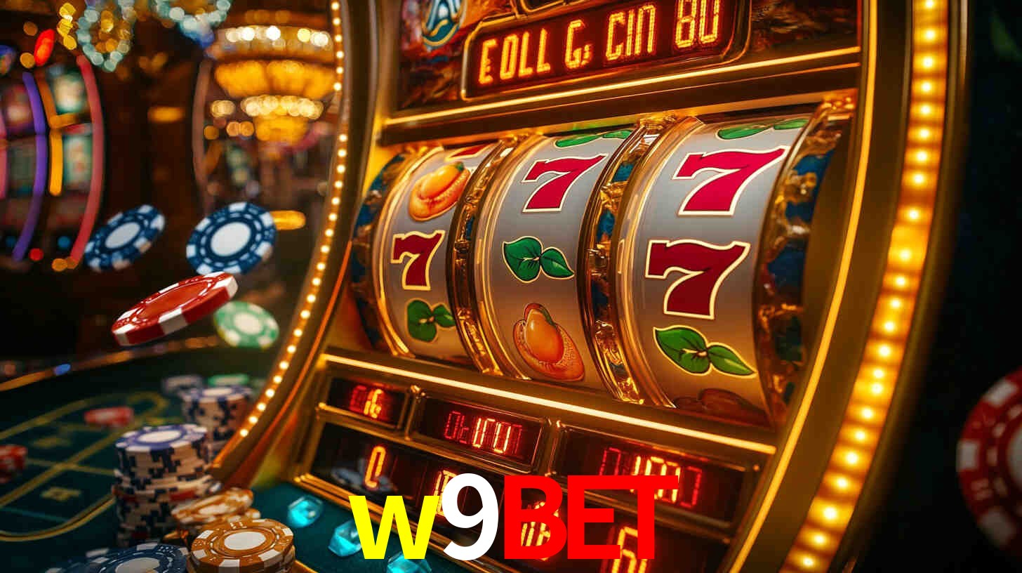 Explore as vantagens do w9bet: serviço profissional e confiabilidade